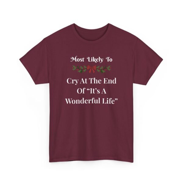 Unisex t-shirt from Twisted Angell with the sarcastic phrase “Most Likely To Cry At The End Of "It's A Wonderful Life” printed on the front.