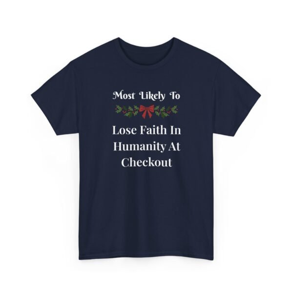 Unisex t-shirt from Twisted Angell with the sarcastic phrase “Most Likely To Lose Faith In Humanity At The Checkout” printed on the front.