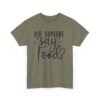 Unisex t-shirt from Twisted Angell with the sarcastic phrase “Did Someone Say Food?” printed on the front.