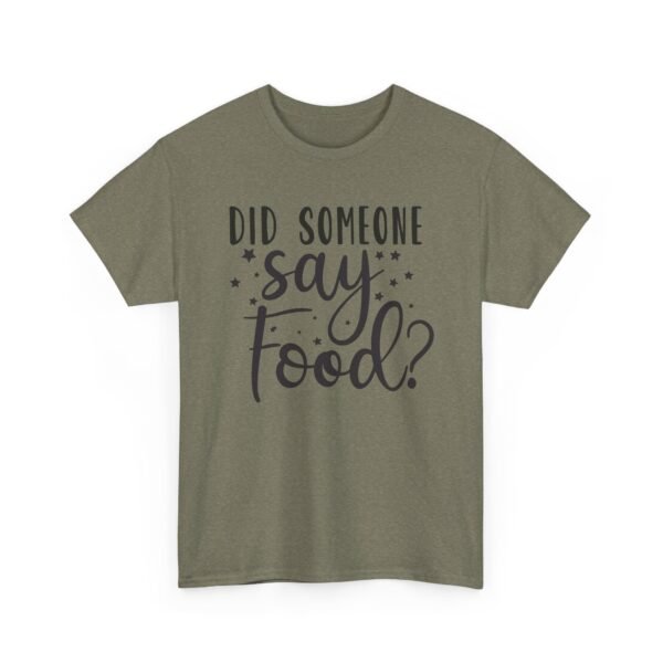 Unisex t-shirt from Twisted Angell with the sarcastic phrase “Did Someone Say Food?” printed on the front.