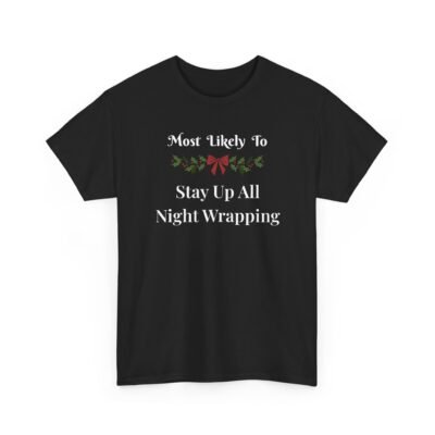 5733158180536637802_2048-1.jpeg Unisex t-shirt from Twisted Angell with the sarcastic phrase “Most Likely To Stay Up All Night Wrapping” printed on the front.