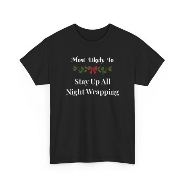 Unisex t-shirt from Twisted Angell with the sarcastic phrase “Most Likely To Stay Up All Night Wrapping” printed on the front.