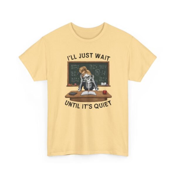 5734081326949860122_2048.jpeg Unisex t-shirt from Twisted Angell with the sarcastic phrase “I'll Just Wait Until It's Quiet - Skeleton Teacher” printed on the front.