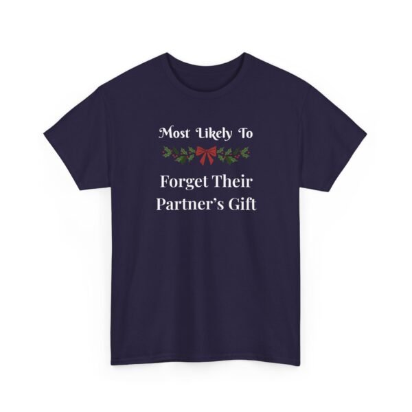 5736655943496948146_2048.jpeg Unisex t-shirt from Twisted Angell with the sarcastic phrase “Most Likely To Forget Their Partner's Gift” printed on the front.