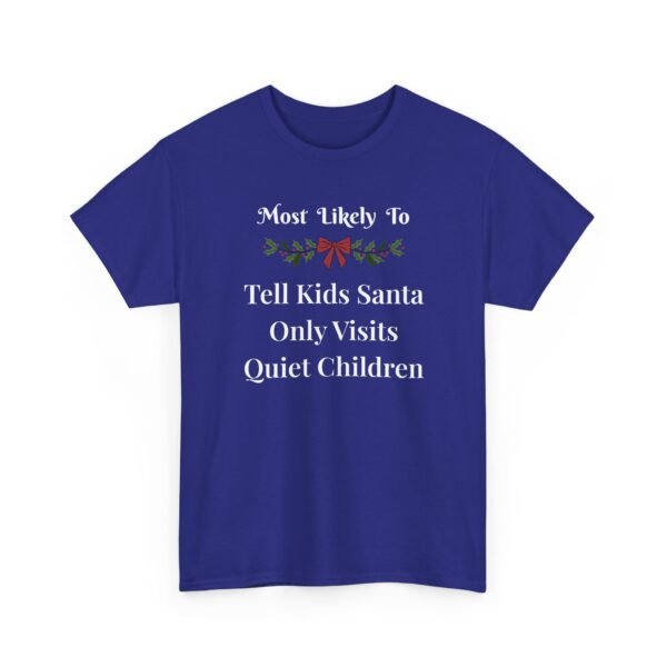 Unisex t-shirt from Twisted Angell with the sarcastic phrase “Most Likely To Tell Kids Santa Only Visits Quiet Children” printed on the front.