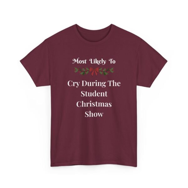 Unisex t-shirt from Twisted Angell with the sarcastic phrase “Most Likely To Cry During The Student Christmas Show” printed on the front.