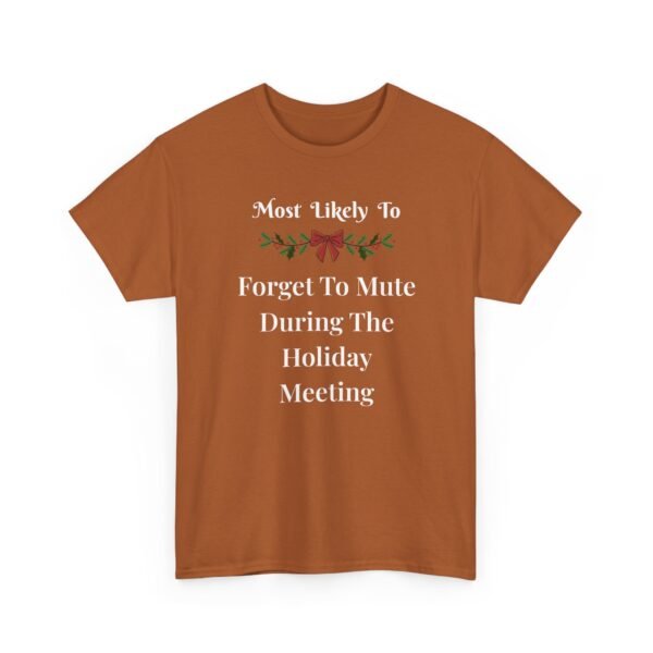 5829500024433794848_2048.jpeg Unisex t-shirt from Twisted Angell with the sarcastic phrase “Most Likely To Forget To Mute During The Holiday Meeting” printed on the front.