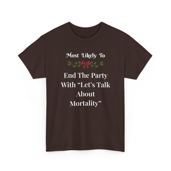 Unisex t-shirt from Twisted Angell with the sarcastic phrase “Most Likely To End The Party With Let's Talk About Mortality” printed on the front.