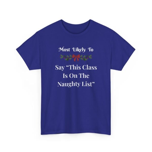 Unisex t-shirt from Twisted Angell with the sarcastic phrase “Most Likely to Say 'This Class Is On The Naughty List” printed on the front.
