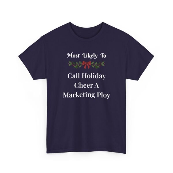 5940928427080250309_2048.jpeg Unisex t-shirt from Twisted Angell with the sarcastic phrase “Most Likely To Call Holiday Cheer A Marketing Ploy” printed on the front.