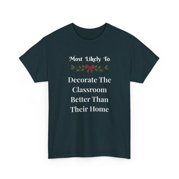 Unisex t-shirt from Twisted Angell with the sarcastic phrase “Most Likely To Decorate The Classroom Better Than Their Home” printed on the front.