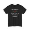 Unisex t-shirt from Twisted Angell with the sarcastic phrase “Most Likely To Bring Wine As "Emotional Support” printed on the front.