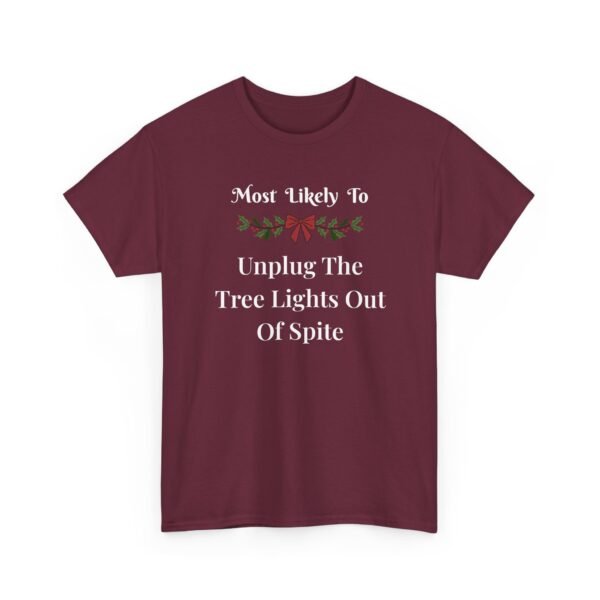 5979479570156620165_2048.jpeg Unisex t-shirt from Twisted Angell with the sarcastic phrase “Most Likely To Unplug The Tree Lights Out Of Spite” printed on the front.