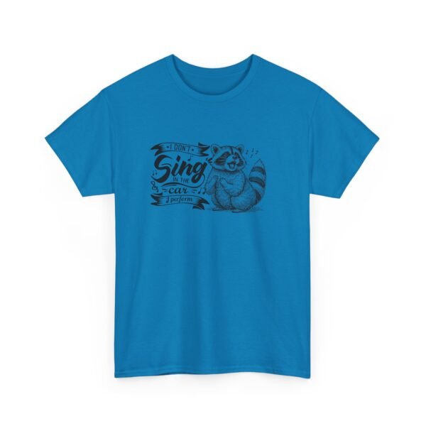Unisex t-shirt from Twisted Angell with the sarcastic phrase “I Don't Sing In The Car, I Perform - Raccoon” printed on the front.