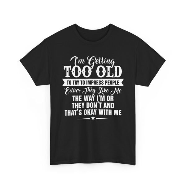 Unisex t-shirt from Twisted Angell with the sarcastic phrase “I'm Getting Too Old To Impress People” printed on the front.