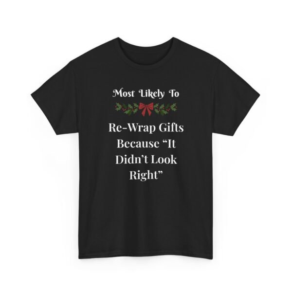 Unisex t-shirt from Twisted Angell with the sarcastic phrase “Most Likely To Re-Wrap Gifts Because "It Didn't Look Right” printed on the front.