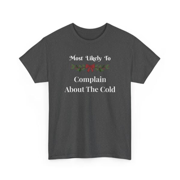 603785000268909098_2048.jpeg Unisex t-shirt from Twisted Angell with the sarcastic phrase “Most Likely To Complain About The Cold” printed on the front.