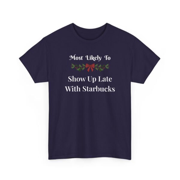 Unisex t-shirt from Twisted Angell with the sarcastic phrase “Most Likely To Show Up Late With Starbucks” printed on the front.