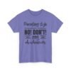 Unisex t-shirt from Twisted Angell with the sarcastic phrase “Parenting Style Somewhere Between No! Don't! And Oh Whatever” printed on the front.