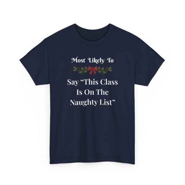 Unisex t-shirt from Twisted Angell with the sarcastic phrase “Most Likely to Say 'This Class Is On The Naughty List” printed on the front.