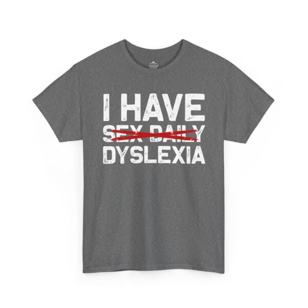6099355338445681552_2048-1.jpeg Unisex t-shirt from Twisted Angell with the sarcastic phrase “I Have Dyslexia” printed on the front.
