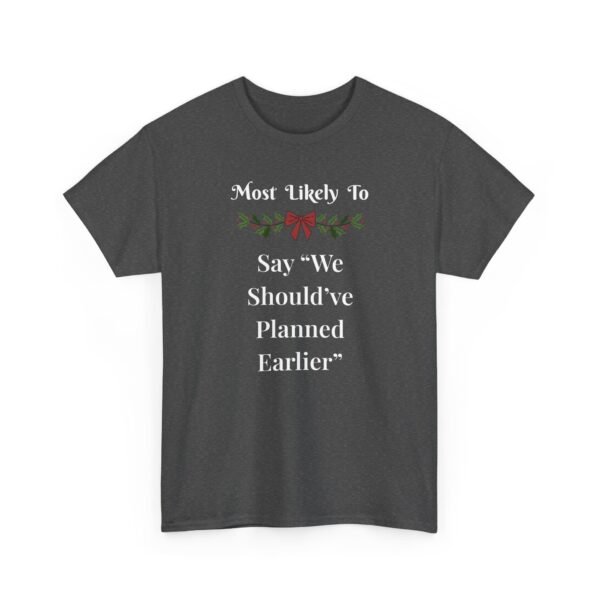 Unisex t-shirt from Twisted Angell with the sarcastic phrase “Most Likely To Say "We Should've Planned Earlier” printed on the front.