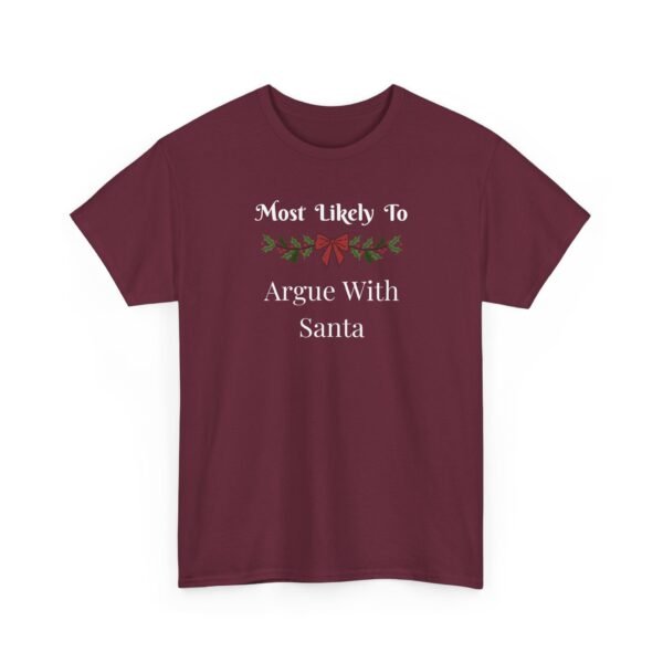 Unisex t-shirt from Twisted Angell with the sarcastic phrase “Most Likely To Argue With Santa” printed on the front.