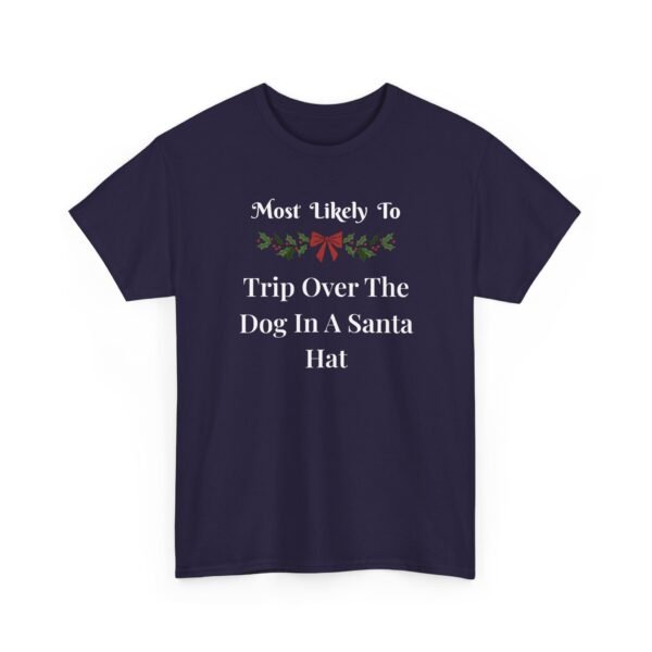 Unisex t-shirt from Twisted Angell with the sarcastic phrase “Most Likely To Trip Over The Dog In A Santa Hat” printed on the front.