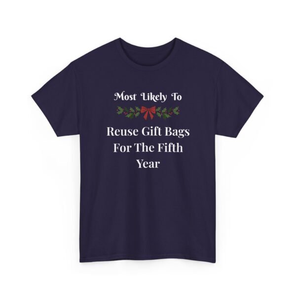 Unisex t-shirt from Twisted Angell with the sarcastic phrase “Most Likely To Reuse Gift Bags For The Fifth Year” printed on the front.