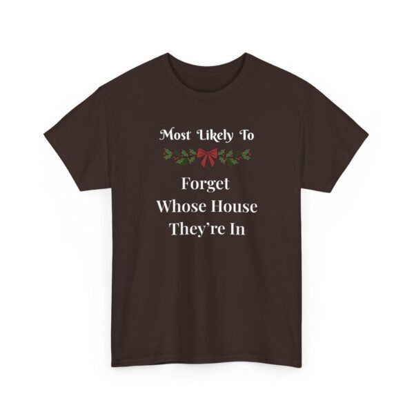 Unisex t-shirt from Twisted Angell with the sarcastic phrase “Most Likely To Forget Whose House They're In” printed on the front.