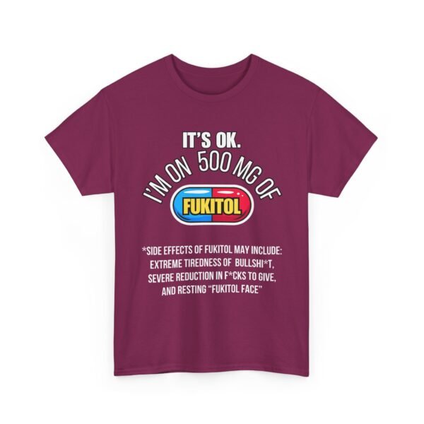 Unisex t-shirt from Twisted Angell with the sarcastic phrase “It's Ok. I'm On 500mg Of Fukitol” printed on the front.