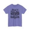 Unisex t-shirt from Twisted Angell with the sarcastic phrase “Don't Make Me Assign You Extra Homework” printed on the front.