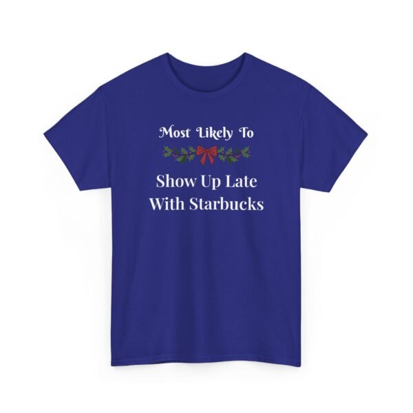 Unisex t-shirt from Twisted Angell with the sarcastic phrase “Most Likely To Show Up Late With Starbucks” printed on the front.