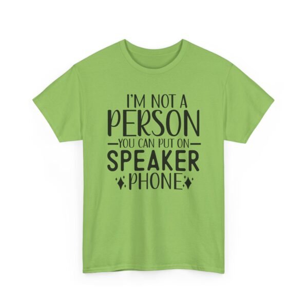 Unisex t-shirt from Twisted Angell with the sarcastic phrase “I'm Not A Person You Can Put On Speaker Phone” printed on the front.