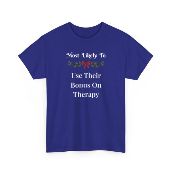 Unisex t-shirt from Twisted Angell with the sarcastic phrase “Most Likely To Use Their Bonus On Therapy” printed on the front.