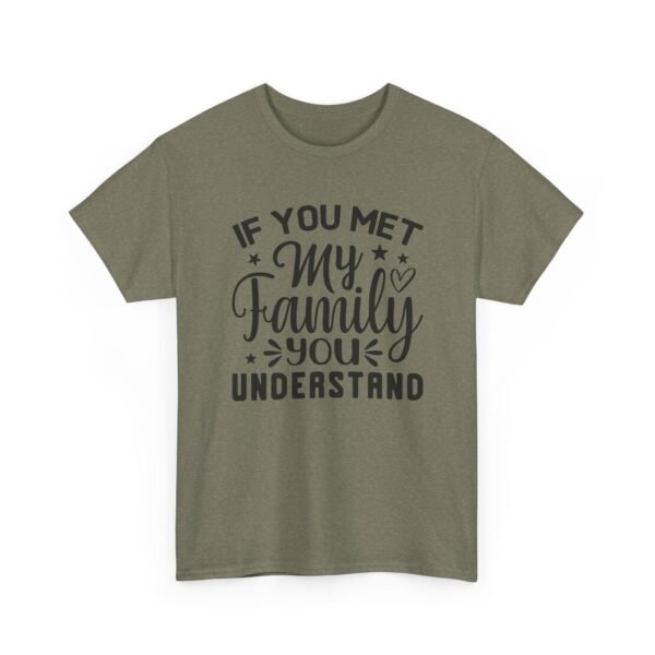 Unisex t-shirt from Twisted Angell with the sarcastic phrase “If You Met My Family You Would Understand” printed on the front.