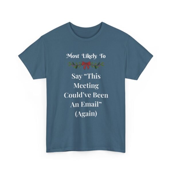 Unisex t-shirt from Twisted Angell with the sarcastic phrase “Most Likely To Say 'This Meeting Could've Been An Email' (Again)” printed on the front.
