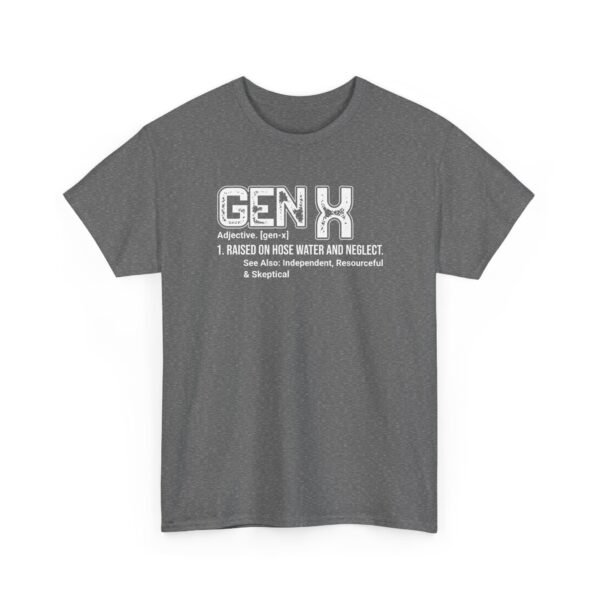Unisex t-shirt from Twisted Angell with the sarcastic phrase “Gen X Definition - Adj - Raised On Hose Water & Neglect” printed on the front.