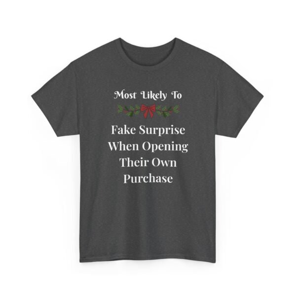 Unisex t-shirt from Twisted Angell with the sarcastic phrase “Most Likely to Fake Surprise When Opening Their Own Purchase” printed on the front.