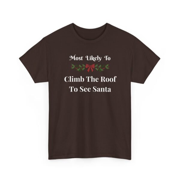 Unisex t-shirt from Twisted Angell with the sarcastic phrase “Most Likely To Climb The Roof To See Santa” printed on the front.