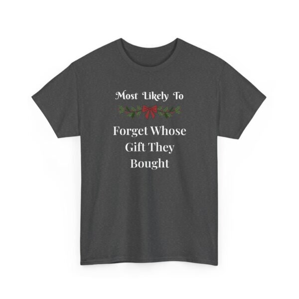 6364677348826155629_2048.jpeg Unisex t-shirt from Twisted Angell with the sarcastic phrase “Most Likely To Forget Whose Gift They Bought” printed on the front.