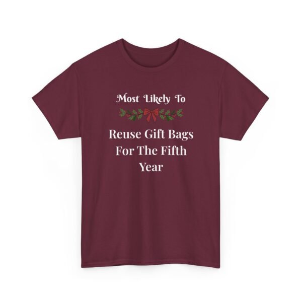 Unisex t-shirt from Twisted Angell with the sarcastic phrase “Most Likely To Reuse Gift Bags For The Fifth Year” printed on the front.
