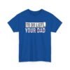 6428926722817660187_2048.jpeg Unisex t-shirt from Twisted Angell with the sarcastic phrase “To-Do List, You're Dad” printed on the front.