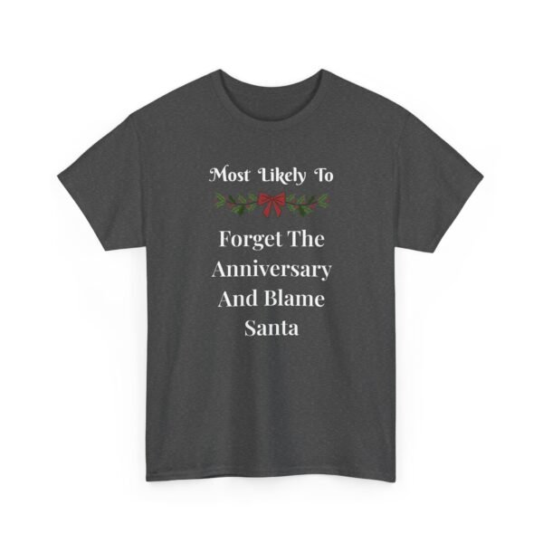 Unisex t-shirt from Twisted Angell with the sarcastic phrase “Most Likely To Forget The Anniversary And Blame Santa” printed on the front.