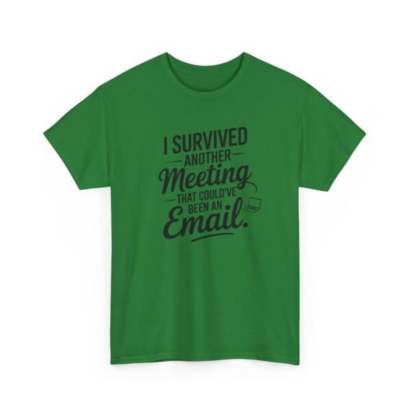 Unisex t-shirt from Twisted Angell with the sarcastic phrase “I Survived Another Meeting That Could've Been An Email” printed on the front.