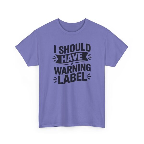 6492851215092574771_2048-1.jpeg Unisex t-shirt from Twisted Angell with the sarcastic phrase “I Should Have a Warning Label” printed on the front.