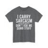 Unisex t-shirt from Twisted Angell with the sarcastic phrase “I Carry Sarcasm Around Like House Keys, Don't Ask Me Dumb Stuff” printed on the front.