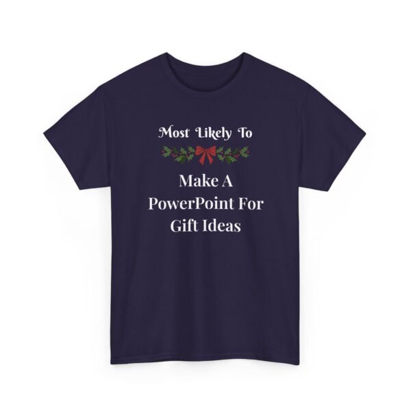 Unisex t-shirt from Twisted Angell with the sarcastic phrase “Most Likely To Make A PowerPoint For Gift Ideas” printed on the front.