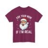 6560955537242168338_2048.jpeg Unisex t-shirt from Twisted Angell with the sarcastic phrase “Ask Your Mom If I'm Real” printed on the front.