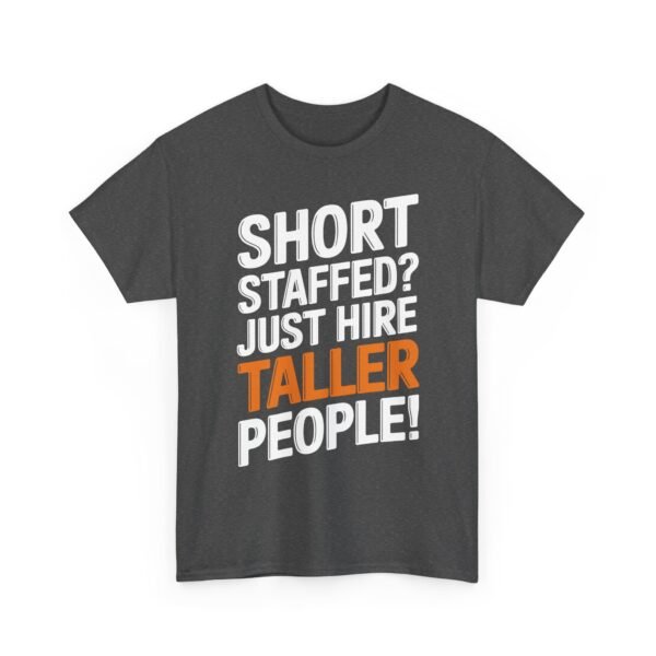 Unisex t-shirt from Twisted Angell with the sarcastic phrase “Short Staffed? Just Hire Taller People!” printed on the front.